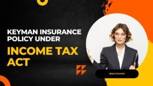 Keyman Insurance Policy Under Income Tax Act