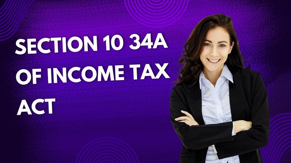 Section 10 34A of Income Tax Act